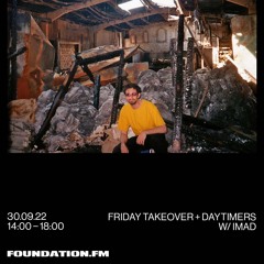 Daytimers x Foundation FM Friday Takeover w/Imad