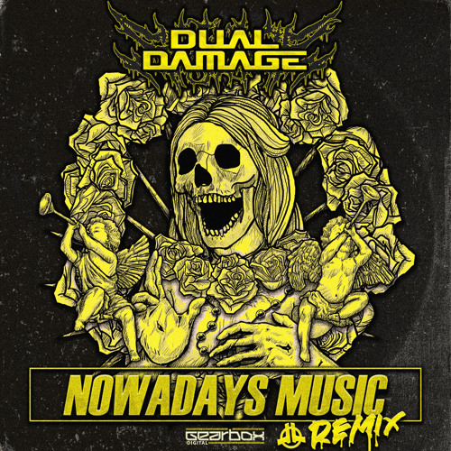 Stream Nowadays Music (Dual Damage Remix) by Gearbox Digital