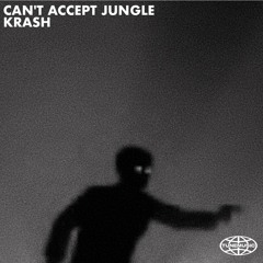 KRASH - Can't Accept Jungle