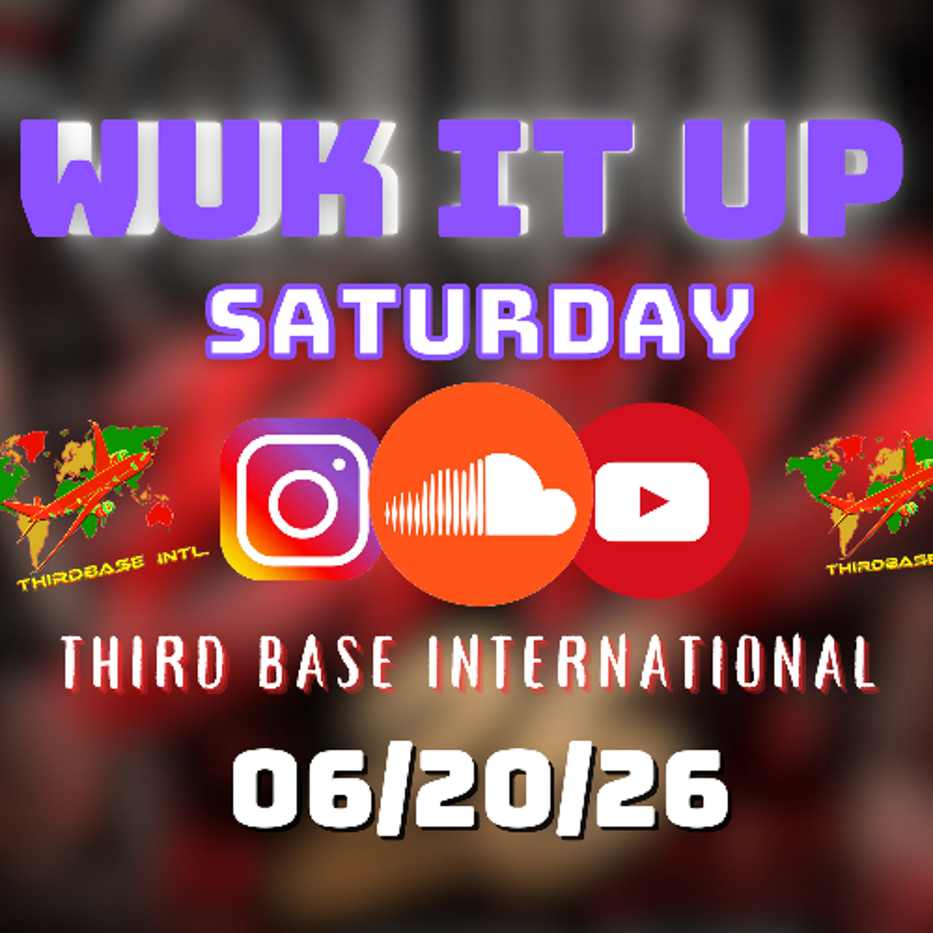 WUK IT UP SATURDAY | 06/20/26 | DJ THIRD BASE INTERNATIONAL episode artwork