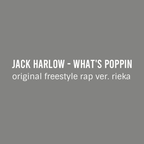jack harlow - WHATS POPPIN (original freestyle rap ver. rieka)