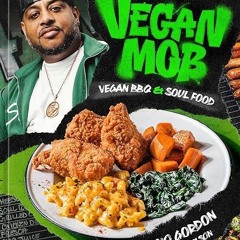 Free read✔ Vegan Mob: Vegan BBQ and Soul Food [A Plant-Based Cookbook]