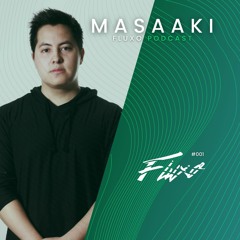 Masaaki @ Fluxo Podcast #001