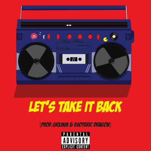 Let's Take It Back[Prod. GRXMM & Esoteric Dragon]