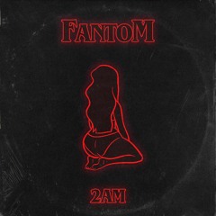 Fantom - 2 AM