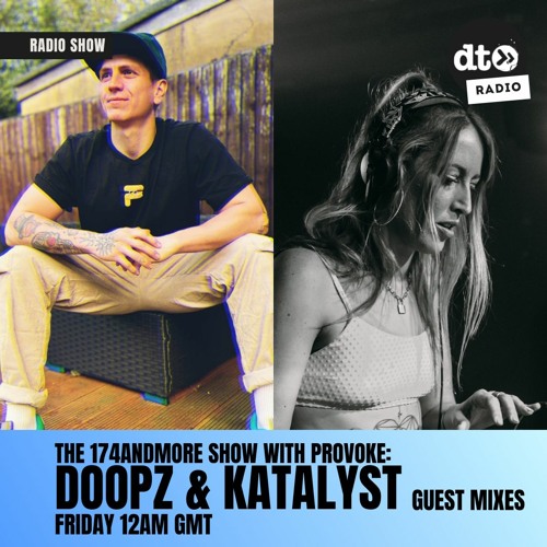 Provoke presents The 174andmore Show Ep3 w/ Katalyst & DOOPZ