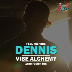 Vibe Alchemy (Afro Fusion Mix) Feel The Vibe