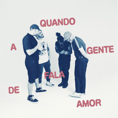 Quando a Gente Fala de Amor