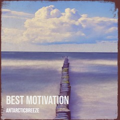 ANtarcticbreeze - Best Motivation