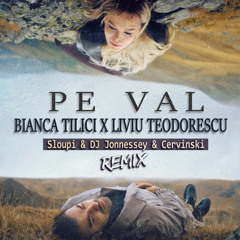 Bianca Tilici x Liviu Teodorescu - Pe val ( Sloupi & DJ Jonnessey & Cervinski Remix ) [Radio]