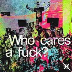 WHO CARES A FUCK??