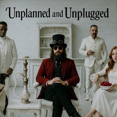 UNPLANNED & UNPLUGGED