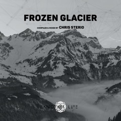 Frozen Glacier [Another Life Music] compiled & mixed by Chris Sterio