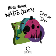 Miguel Bastida - Tipys And Tipys (Wade Remix)