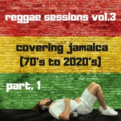 reggae sessions, vol. 3 (covering jamaica, pt. 1)