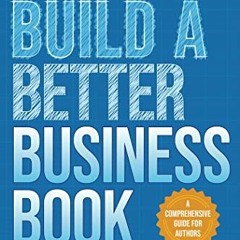 [EBOOK] 🌟 Build a Better Business Book: How to Plan, Write, and Promote a Book That Matters. A Com
