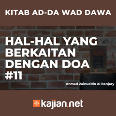 Hal-Hal yang berkaitan dengan Doa #11- Ustadz Ahmad Zainuddin Al Banjary