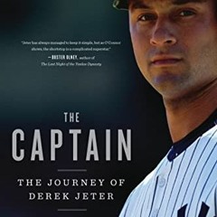 READ [EPUB KINDLE PDF EBOOK] The Captain: The Journey of Derek Jeter by  Ian O'Connor