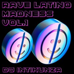 Rave Latino Madness Vol.1 Dj Inti Kunza