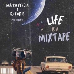 Life is a Mixtape By Marko Verdia & Dj Konic