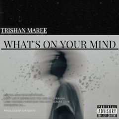 Trishan Maree - What's On Your Mind