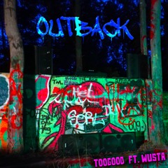 TOOGOOD- OUTBACK (feat. WUSTA)[free dl]