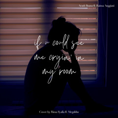 if u could see me cryin’ in my room - Arash Buana, Raissa Anggiani(cover by Rima Syafia ft. Megabhu)