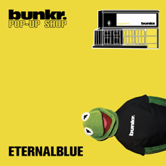 eternalBlue @ bunkr. Pop-Up Shop (8/24/25)