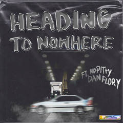 Heading To Nowhere... FT. No PITty & Daniel. (Prod. tomcbumpz)