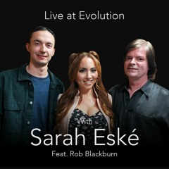 Live At Evolution - Sarah Eské Feat. Rob Blackburn