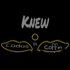 Knew (feat. Coffin)