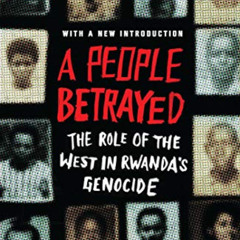 free KINDLE 📙 A People Betrayed: The Role of the West in Rwanda's Genocide by  Linda