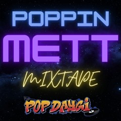 Poppin Mett - Popping Mixtape By PopDaygi