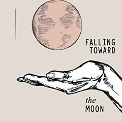 VIEW KINDLE PDF EBOOK EPUB Falling Toward the Moon by  r.h. Sin &  Robert M. Drake 🗸