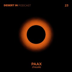 PAAX (Tulum) - Desert in Podcast 23