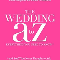 Read online The Wedding A to Z: Everything You Need to Know ... and Stuff You Never Thought to Ask b