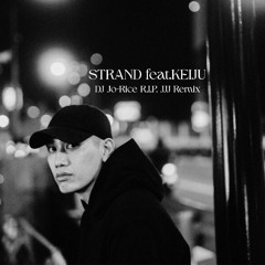 STRAND feat.KEIJU(DJ Jo=Rice R.I.P. JJJ Remix) / JJJ