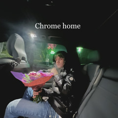 Chrome home feat. sayonaramontana