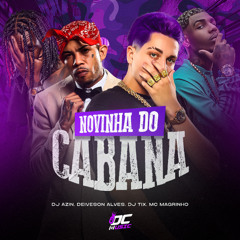 MC MAGRINHO - NOVINHA DO CABANA - DJ AZIN - DJ TIX - DEIVESON ALVES