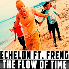 ECHELON ft. FRENG - The Flow Of Time