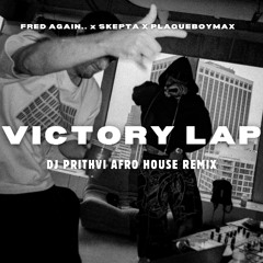 Fred Again - Victory Lap (DJ Prithvi Afro House Remix) ft. Skepta & PlaqueBoyMax