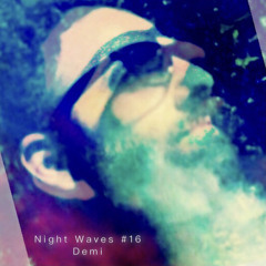 Nightwaves #16  Demi