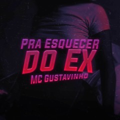 MC Gustavinho - Pra Esquecer Do EX - Jersey Club