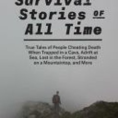 PDF/ePub The Greatest Survival Stories of All Time: True Tales of People Cheating Death When Trapped