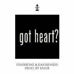 Got Heart ft. KAIOKENx10 [Prod. by KNOX]