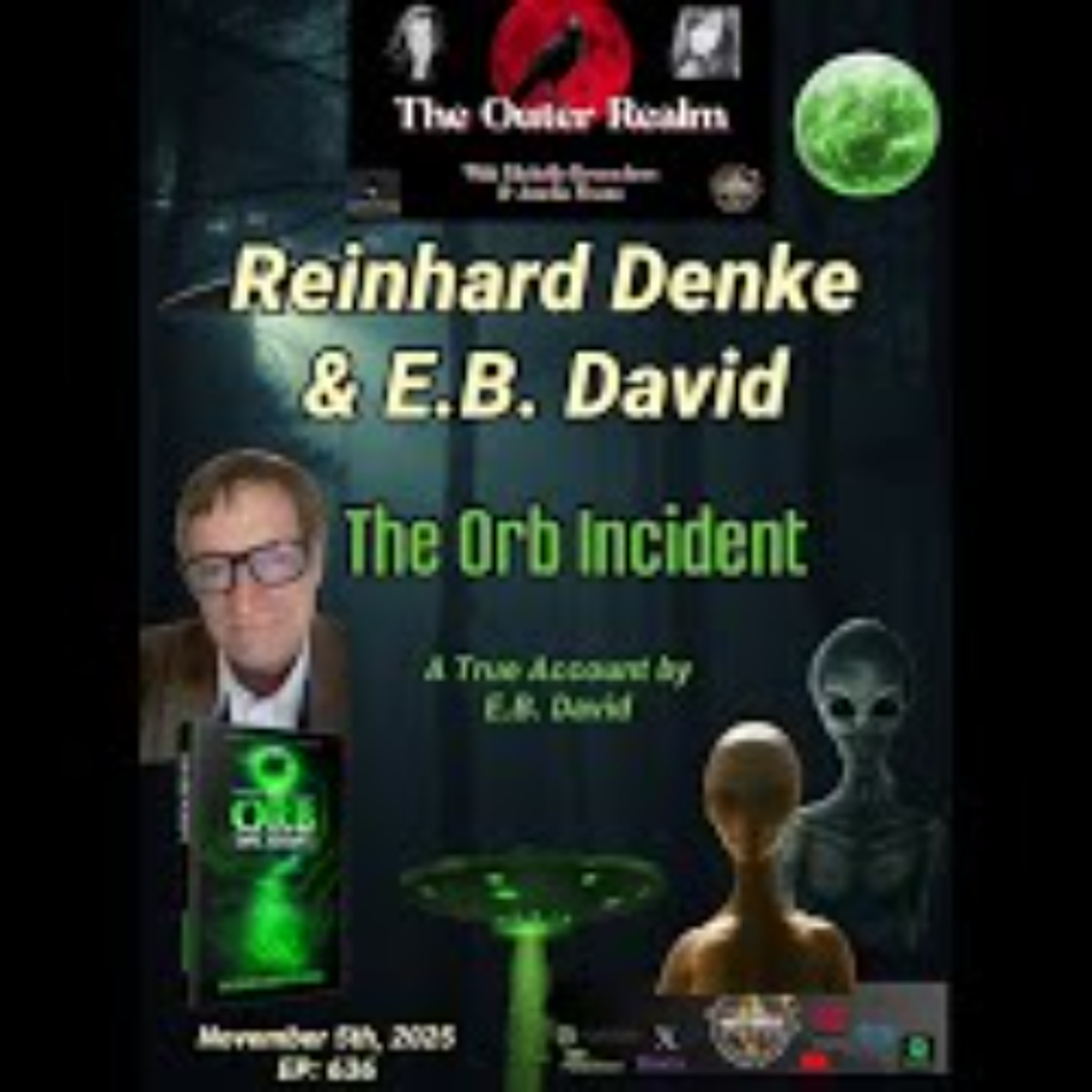 The Outer Realm- The Orb Incident- A True Account with Reinhard Denke & E_ B_ David The Outer Realm- The Orb Incident- A True Account with Reinhard Denke & E_ B_ David