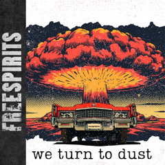 FREESPIRITS - We turn to dust (MASTER)