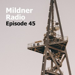 Mildner Radio Episode 45