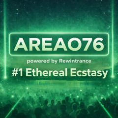 AREA 076 :  #1 Ethereal Ectasy