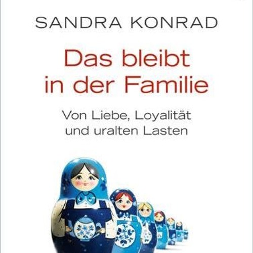 [READ PDF] Das bleibt in der Familie: Von Liebe. Loyalität und uralten Lasten